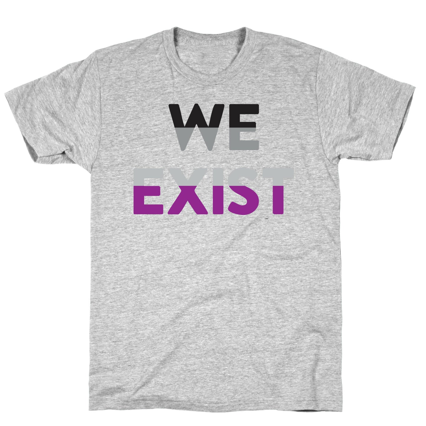 We Exist Asexual  T-Shirt