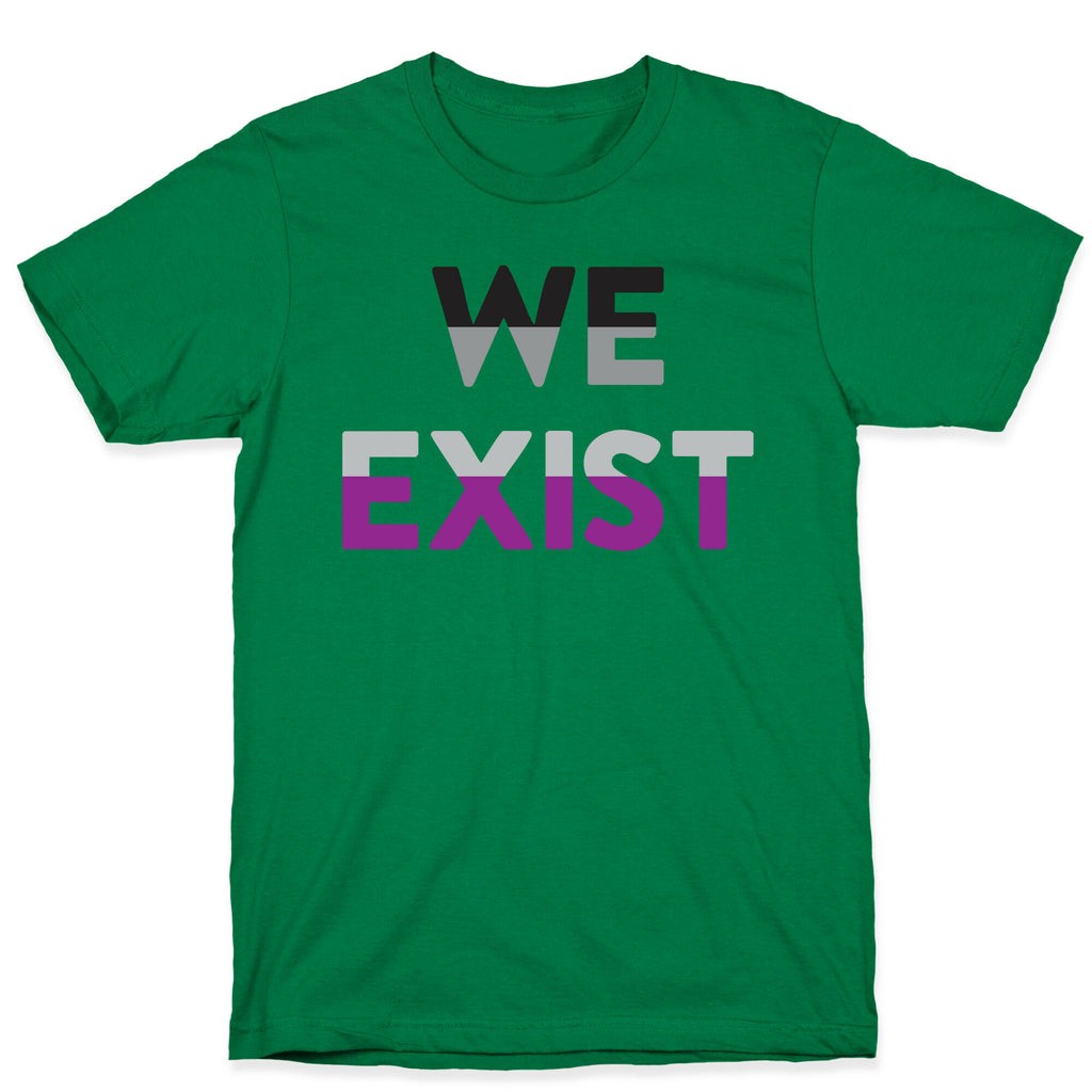 We Exist Asexual  T-Shirt