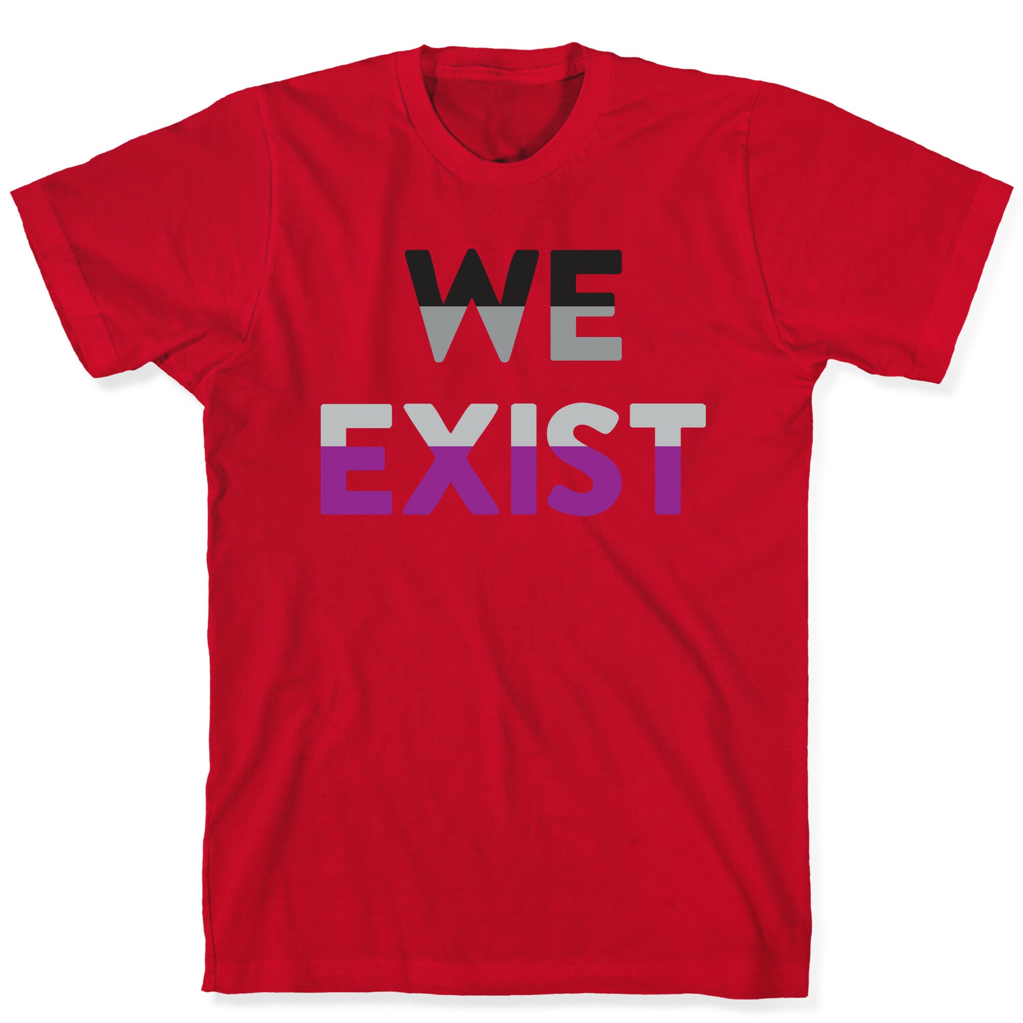 We Exist Asexual  T-Shirt
