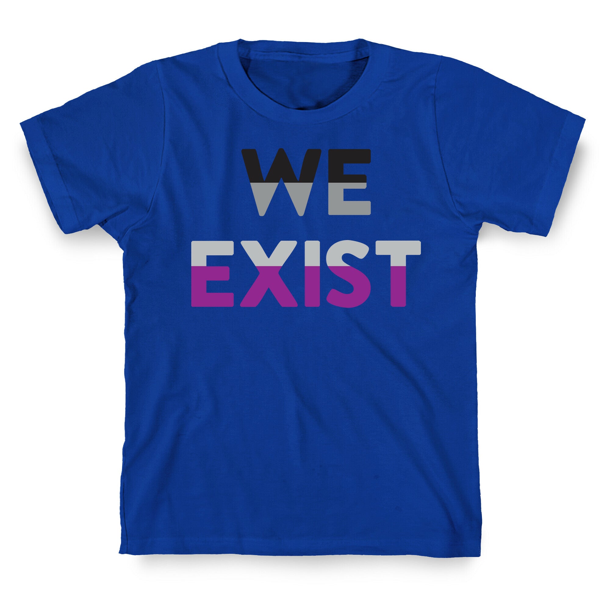 We Exist Asexual  T-Shirt