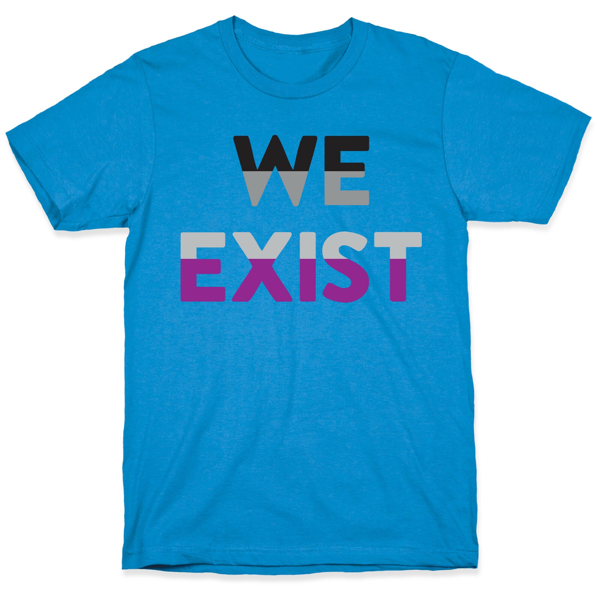We Exist Asexual  T-Shirt