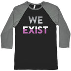 We Exist Asexual  Baseball Tee