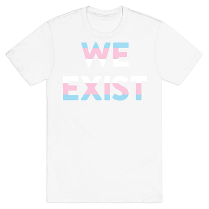 We Exist Transgender T-Shirt
