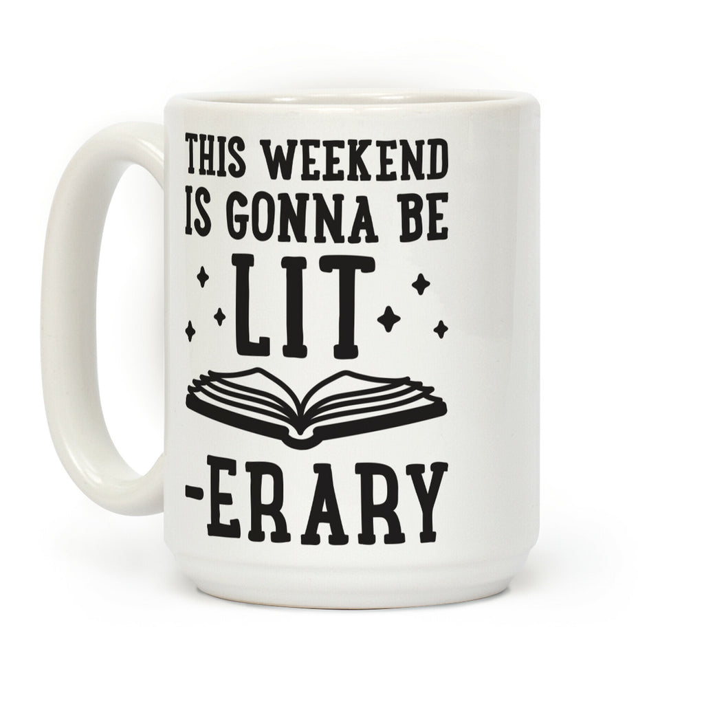 This Weekend Is Gonna Be Lit-erary Coffee Mug