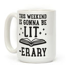 This Weekend Is Gonna Be Lit-erary Coffee Mug