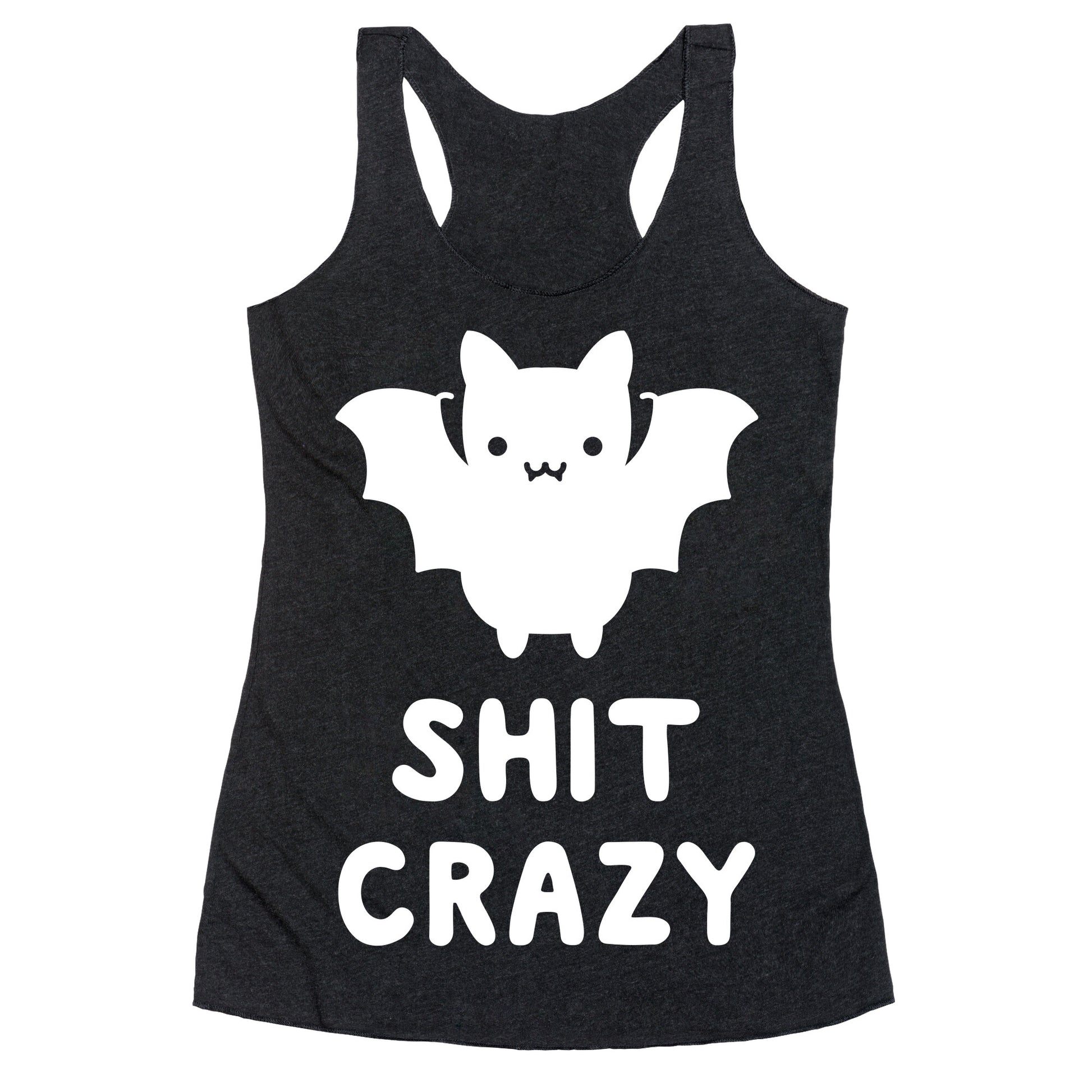 Bat Shit Crazy Racerback Tank