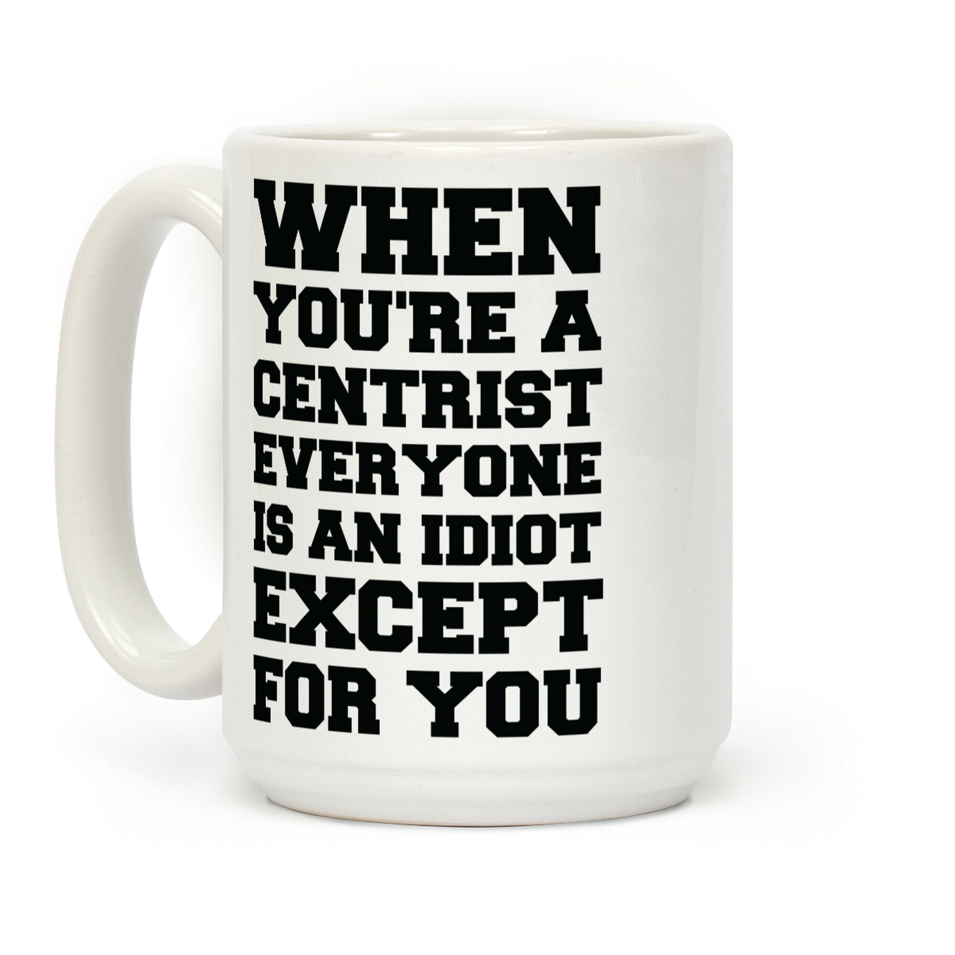 When You're a Centrist Coffee Mug
