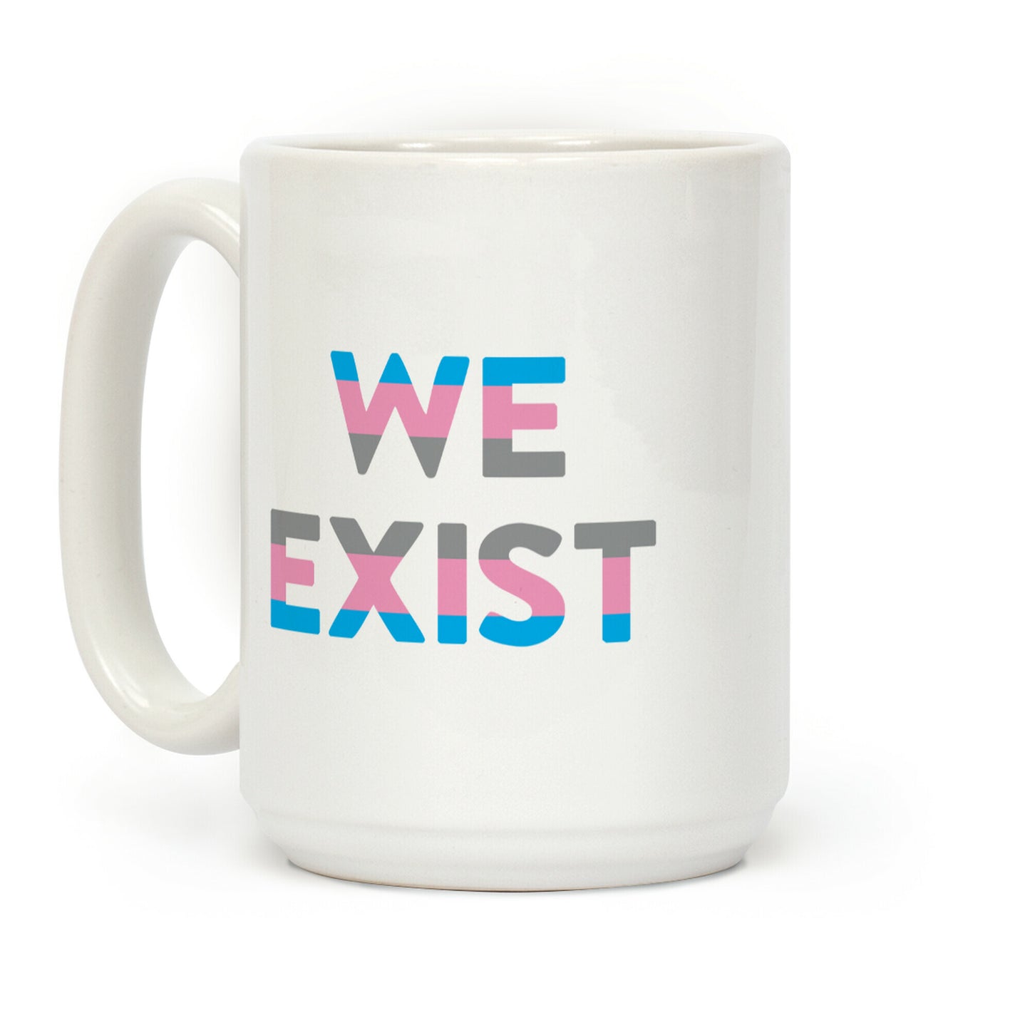 We Exist Transgender Coffee Mug