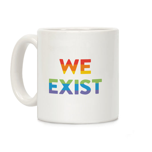 We Exist Queer Coffee Mug