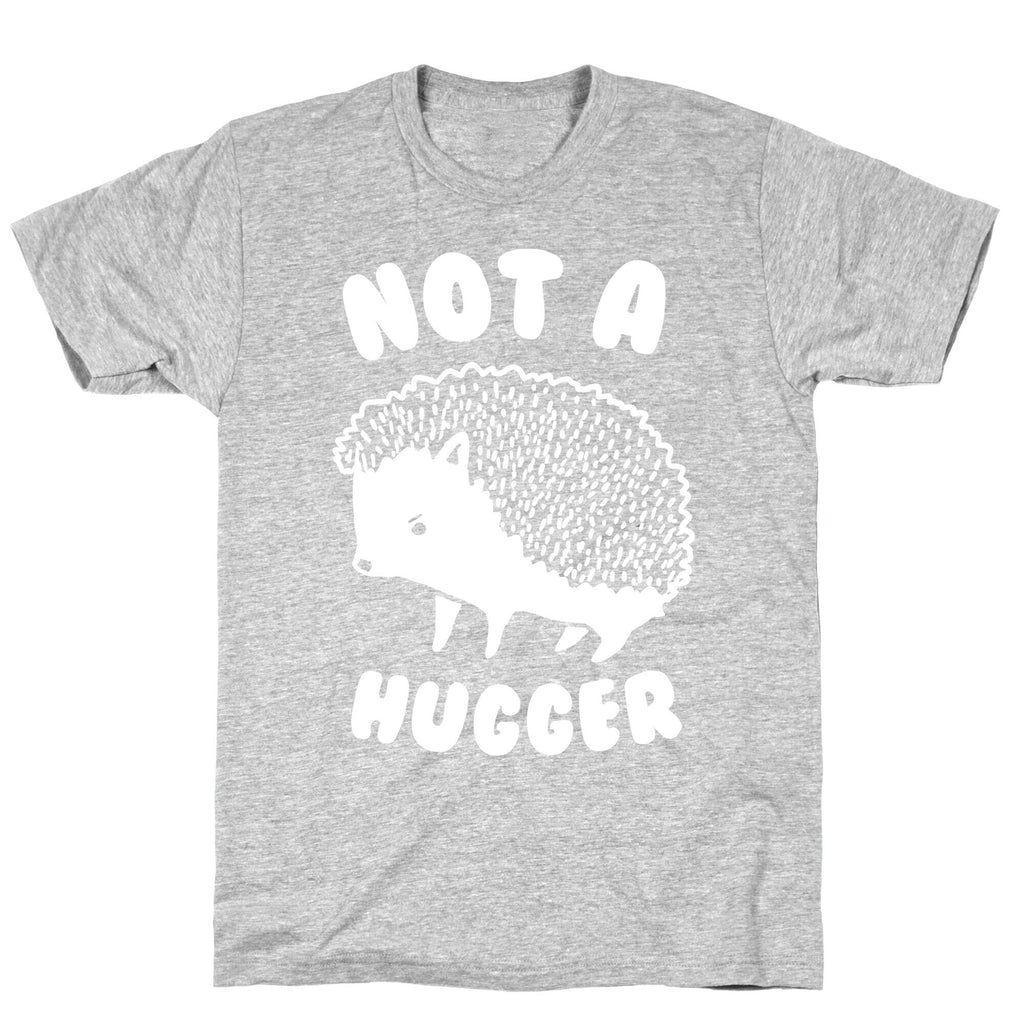 Not A Hugger T-Shirt