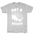 Not A Hugger T-Shirt