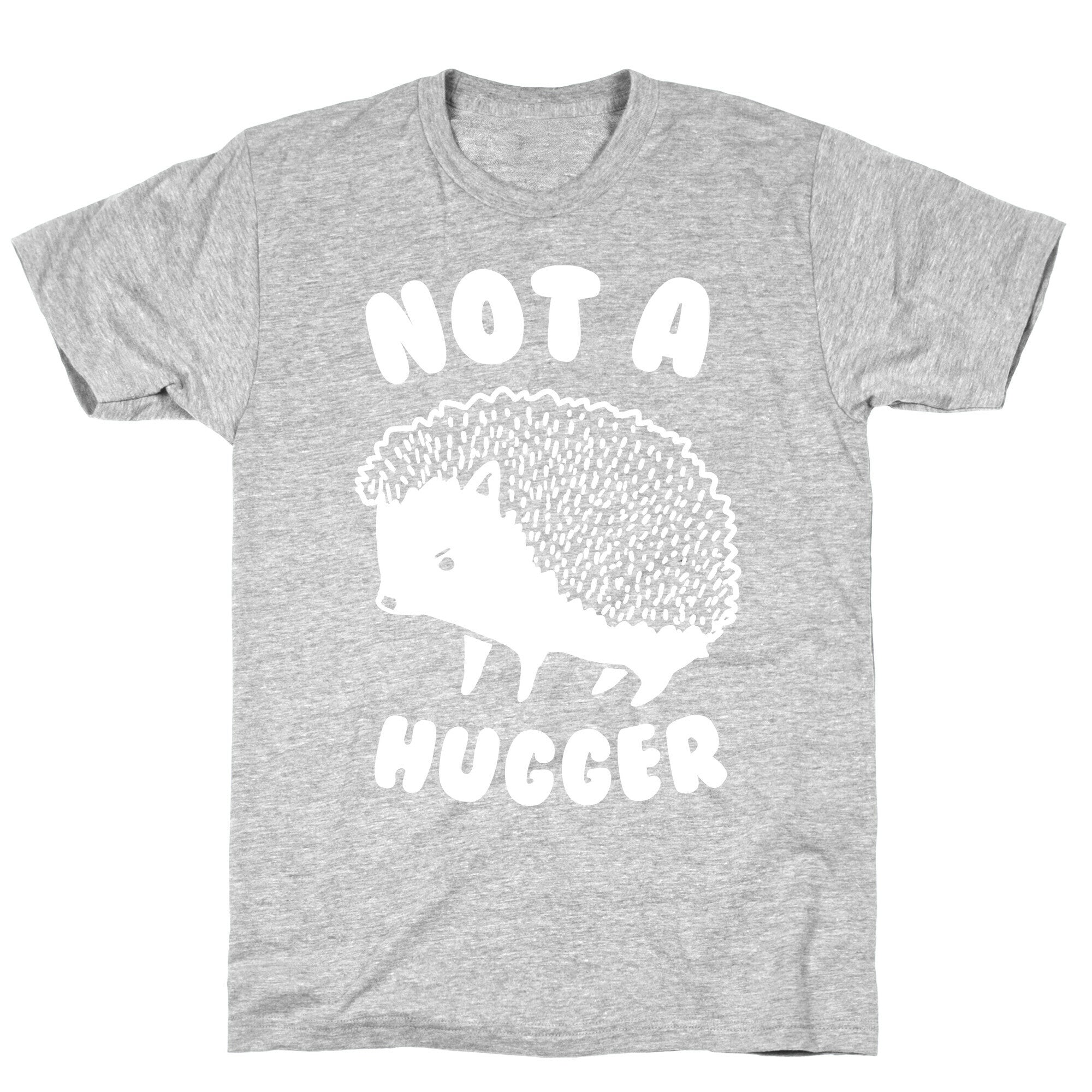 Not A Hugger T-Shirt