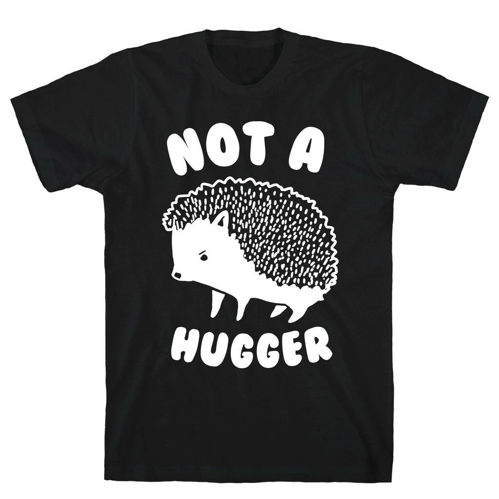 Not A Hugger T-Shirt