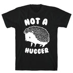 Not A Hugger T-Shirt