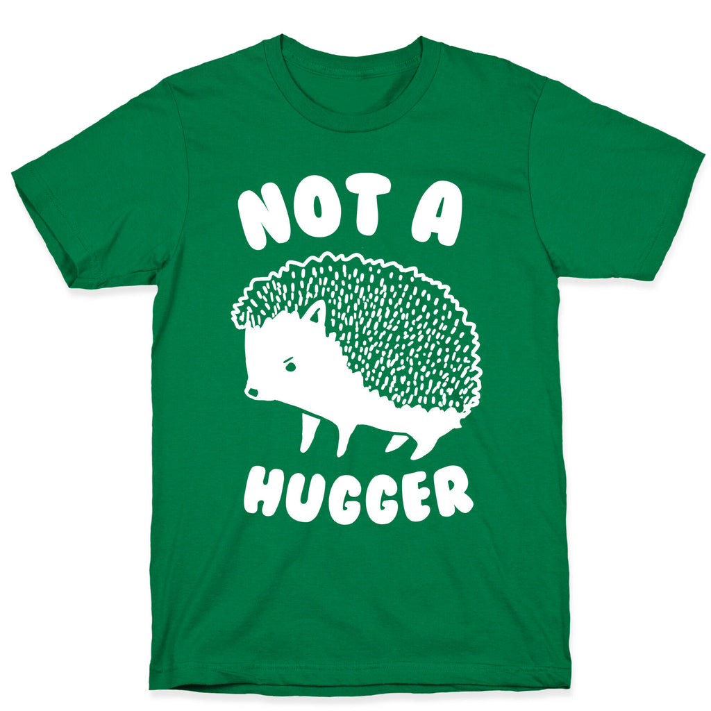 Not A Hugger T-Shirt