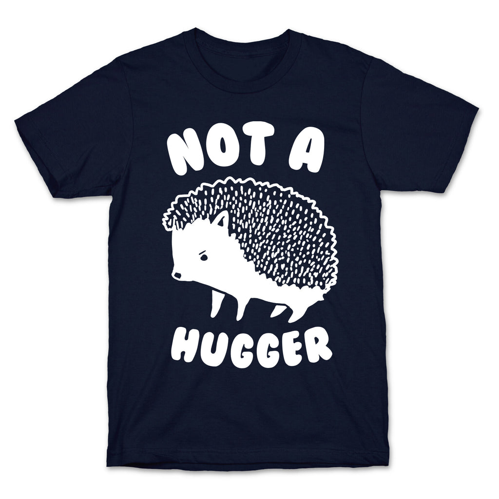 Not A Hugger T-Shirt