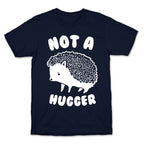 Not A Hugger T-Shirt