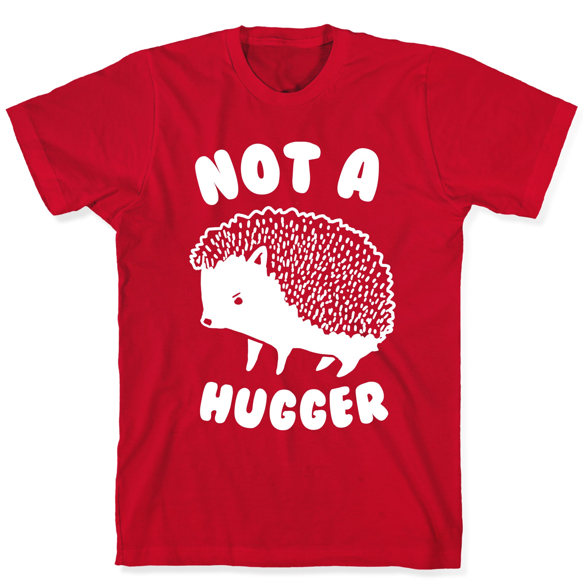 Not A Hugger T-Shirt