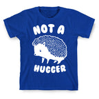 Not A Hugger T-Shirt