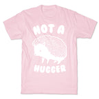 Not A Hugger T-Shirt