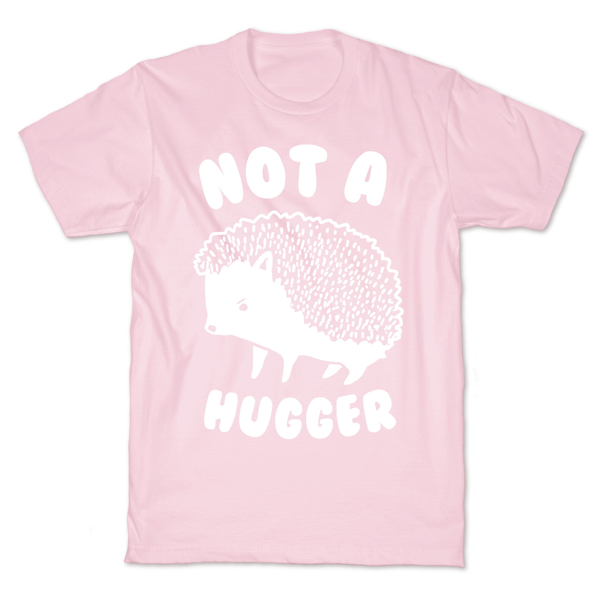 Not A Hugger T-Shirt