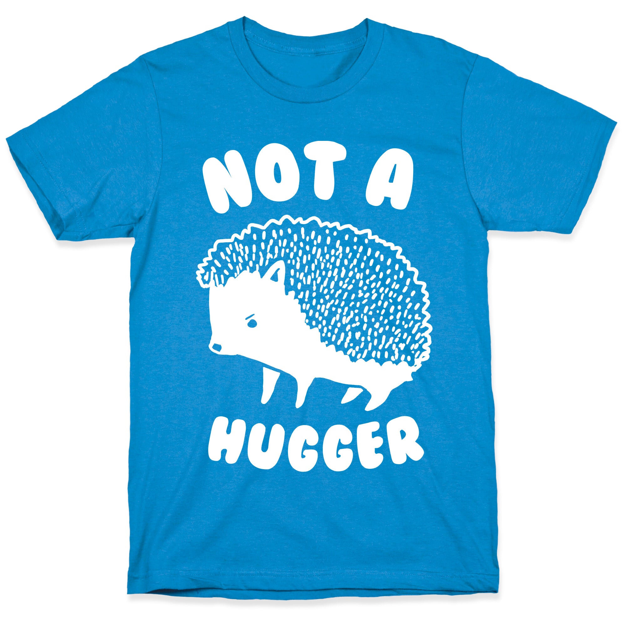 Not A Hugger T-Shirt