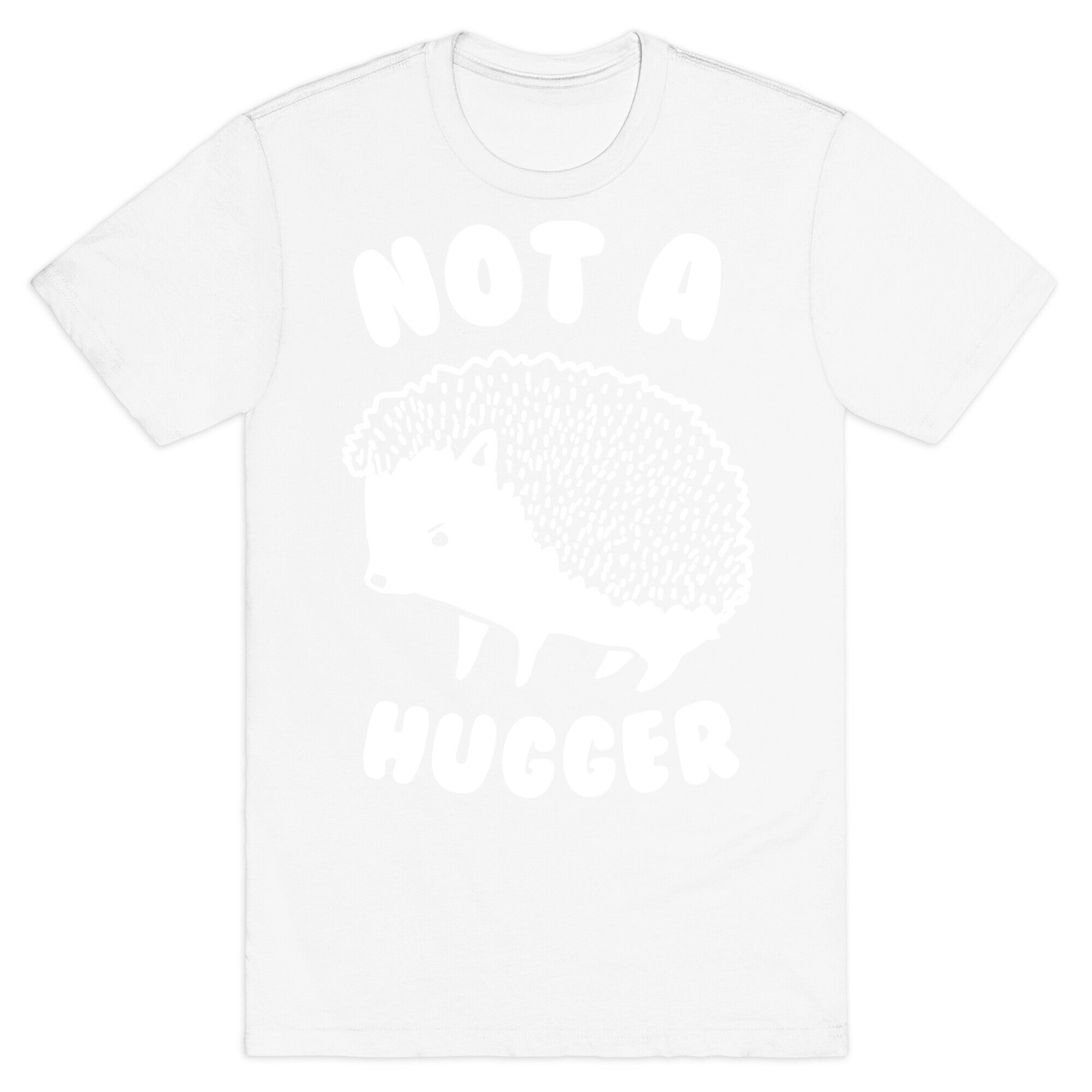 Not A Hugger T-Shirt