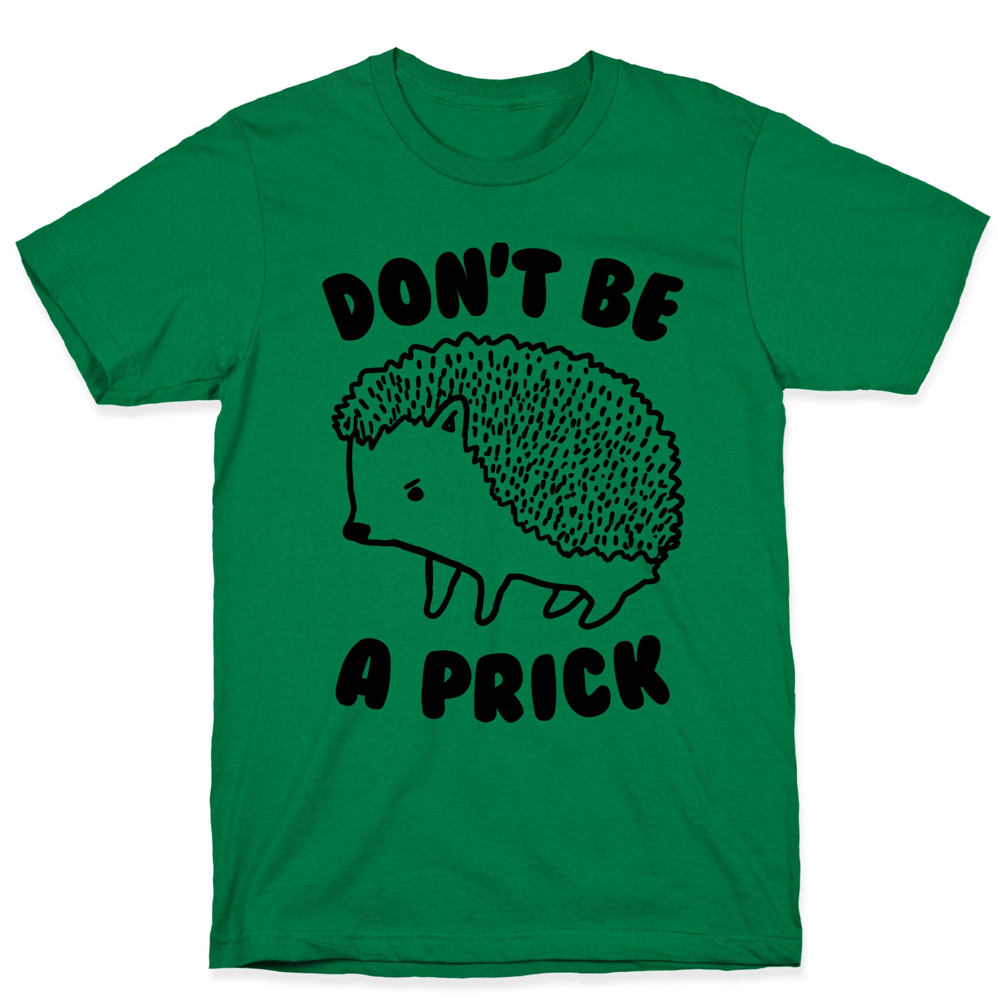 Don't Be A Prick T-Shirt