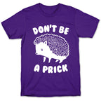 Don't Be A Prick T-Shirt