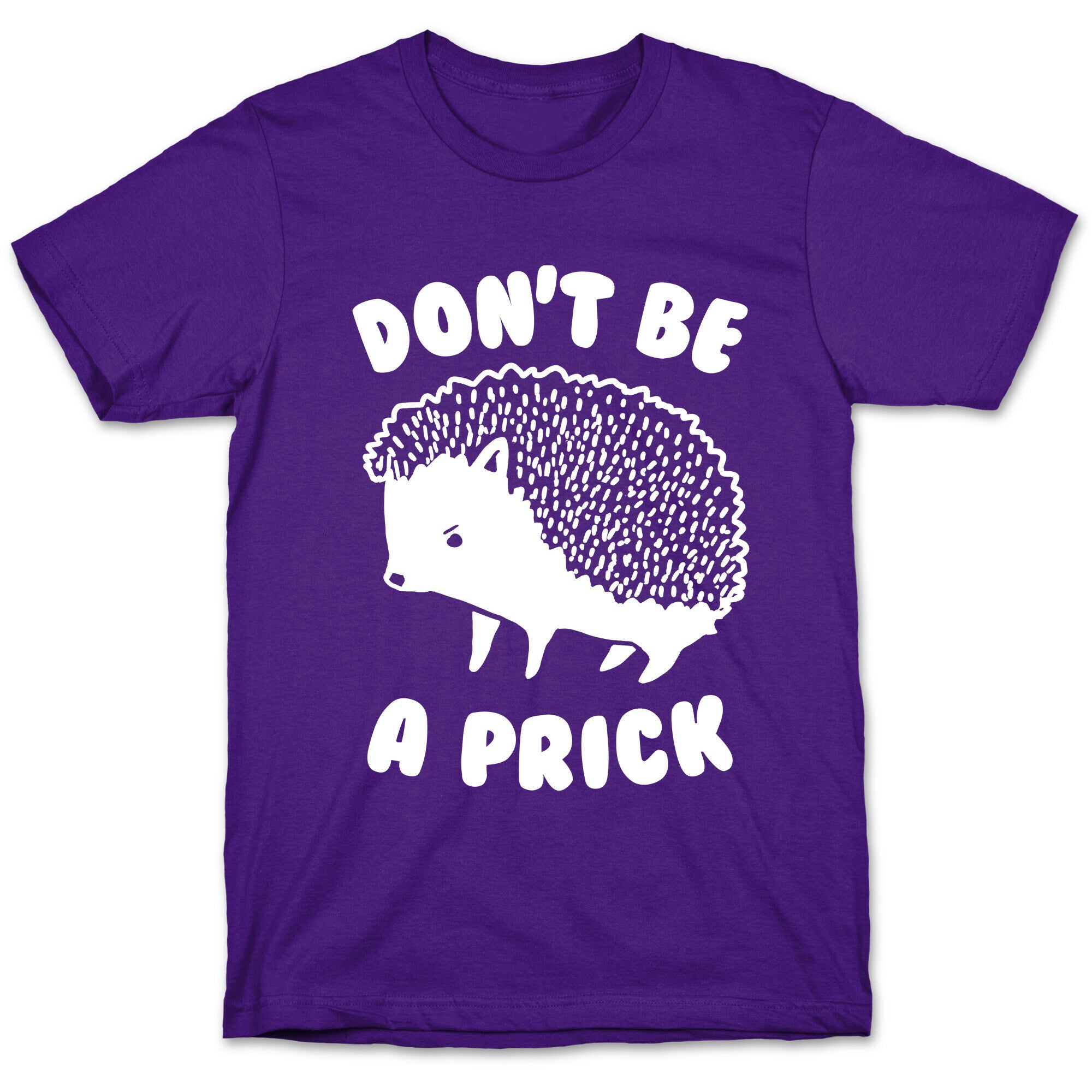 Don't Be A Prick T-Shirt