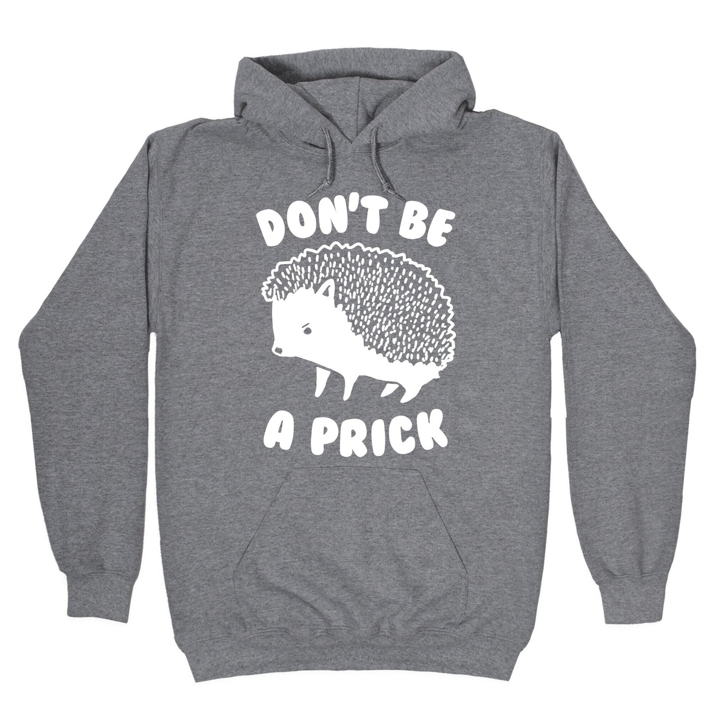 Don't Be A Prick Hoodie