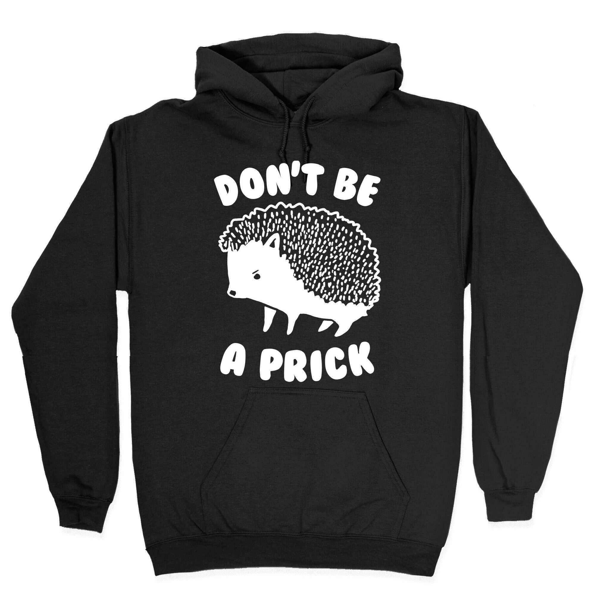 Don't Be A Prick Hoodie