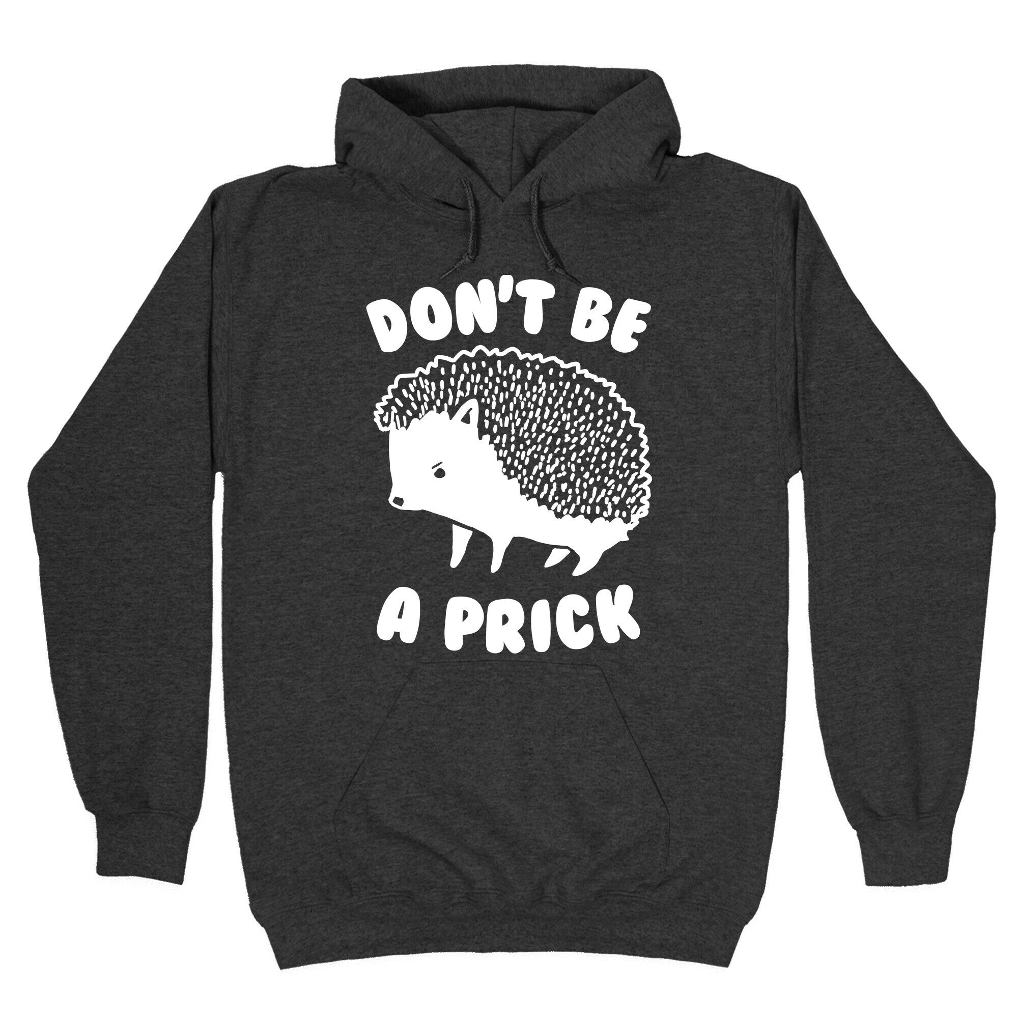 Don't Be A Prick Hoodie