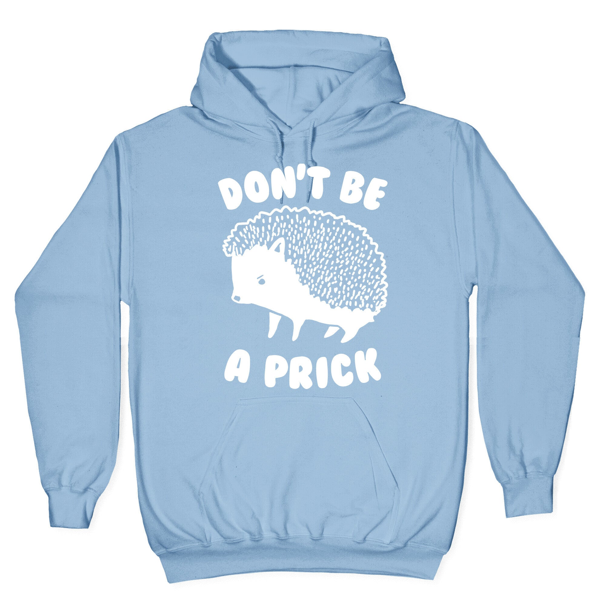 Don't Be A Prick Hoodie