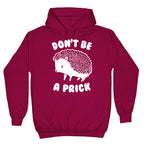 Don't Be A Prick Hoodie