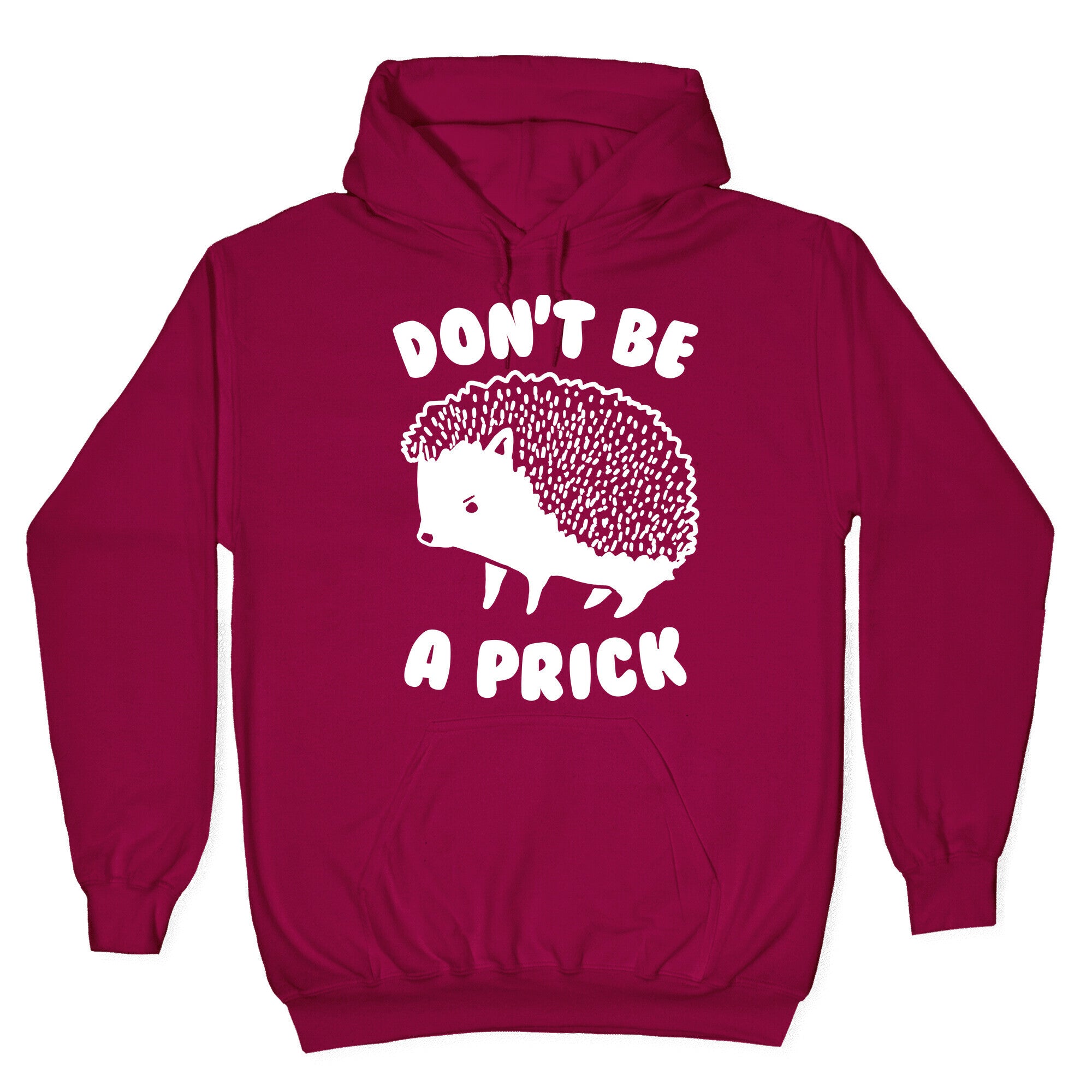 Don't Be A Prick Hoodie