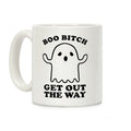 Boo Bitch Get Out The Way Coffee Mug