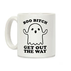Boo Bitch Get Out The Way Coffee Mug