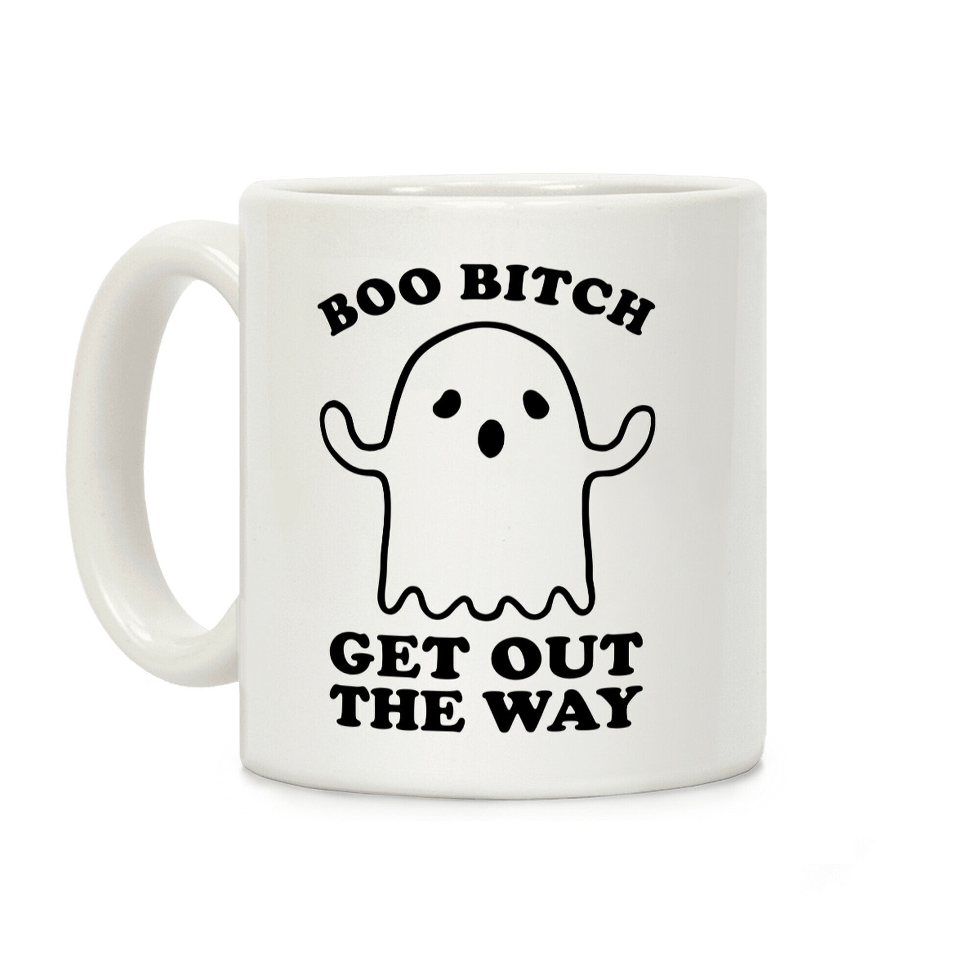 Boo Bitch Get Out The Way Coffee Mug