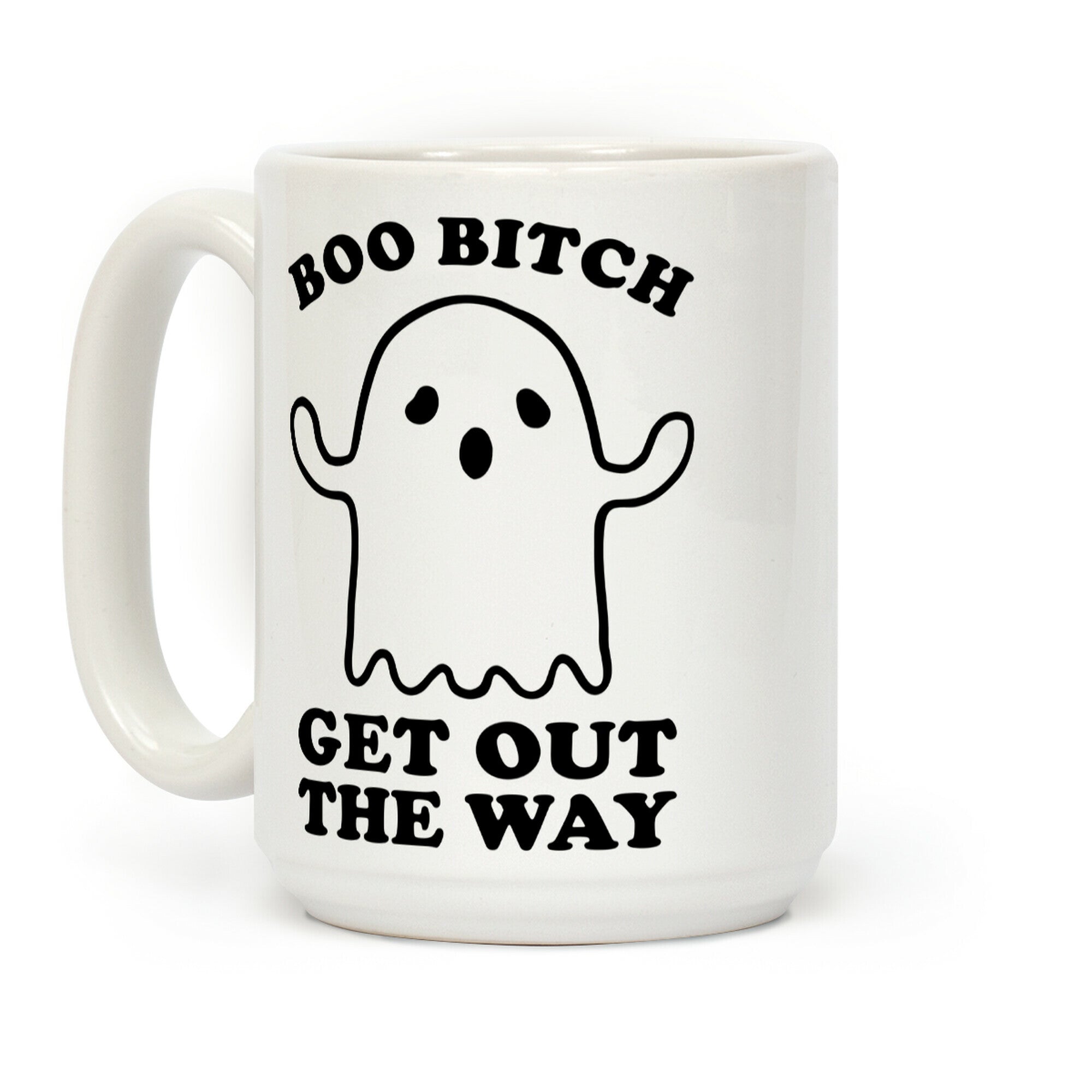 Boo Bitch Get Out The Way Coffee Mug