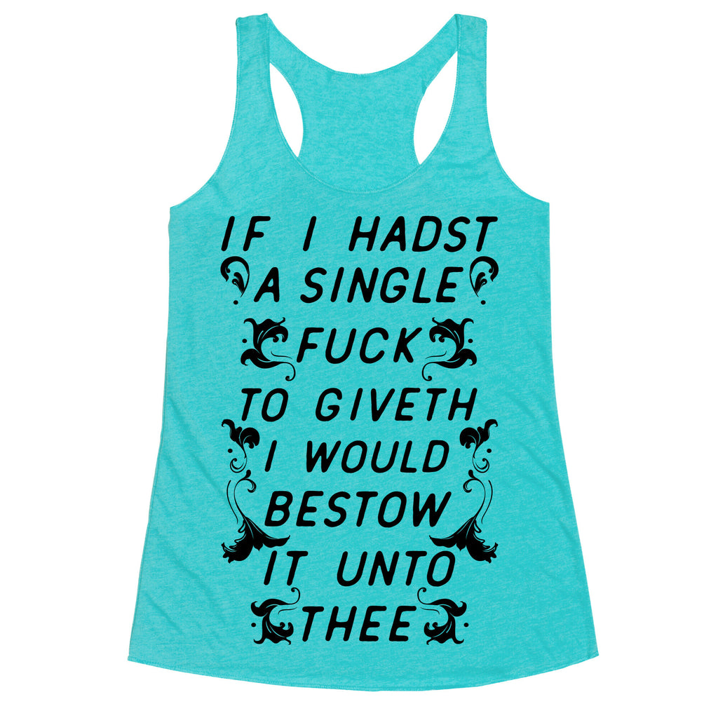 If I Hadst A Single Fuck Racerback Tank