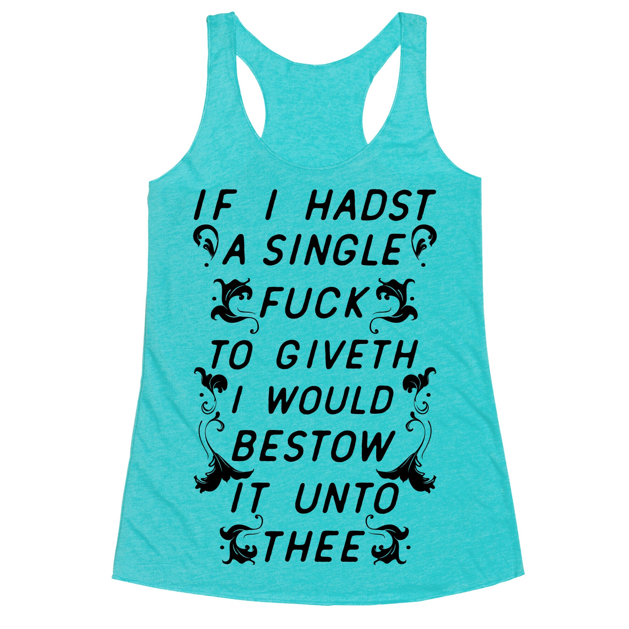 If I Hadst A Single Fuck Racerback Tank