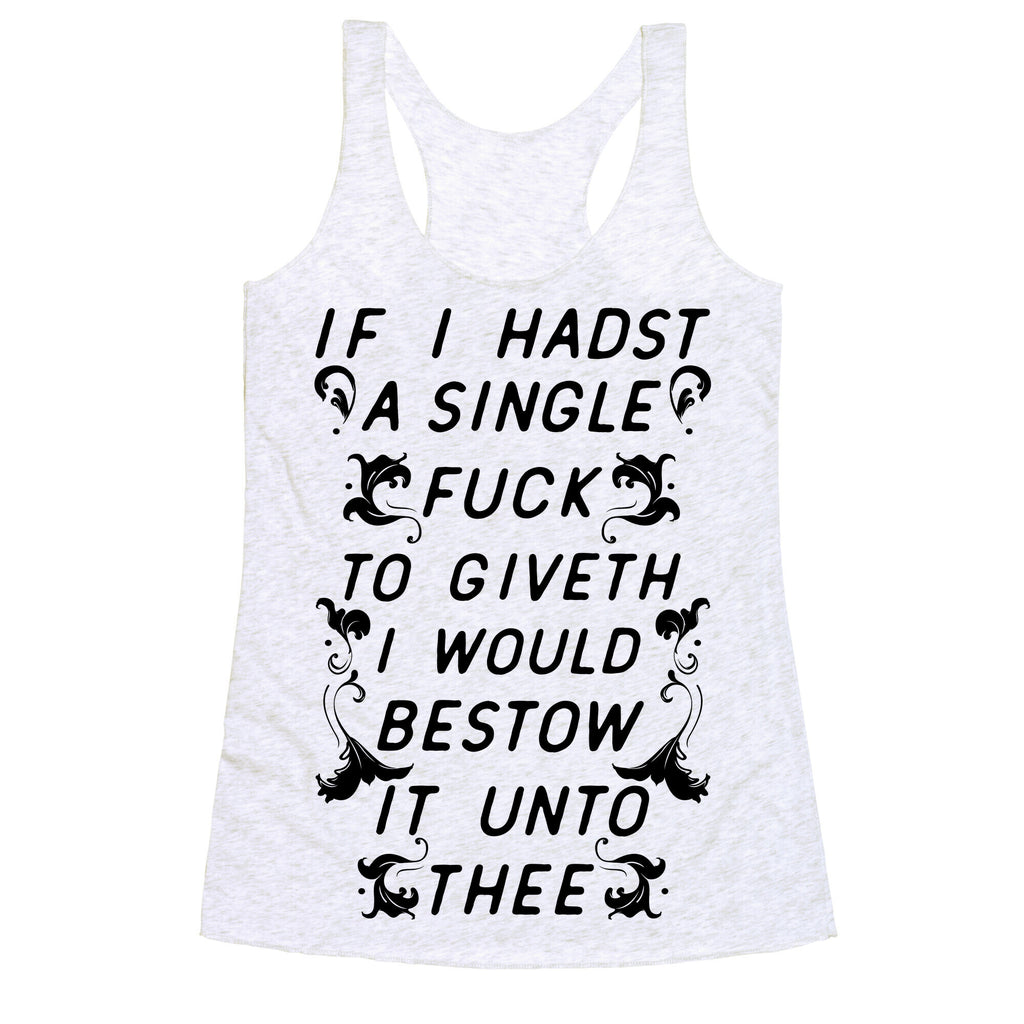 If I Hadst A Single Fuck Racerback Tank