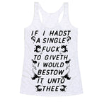 If I Hadst A Single Fuck Racerback Tank