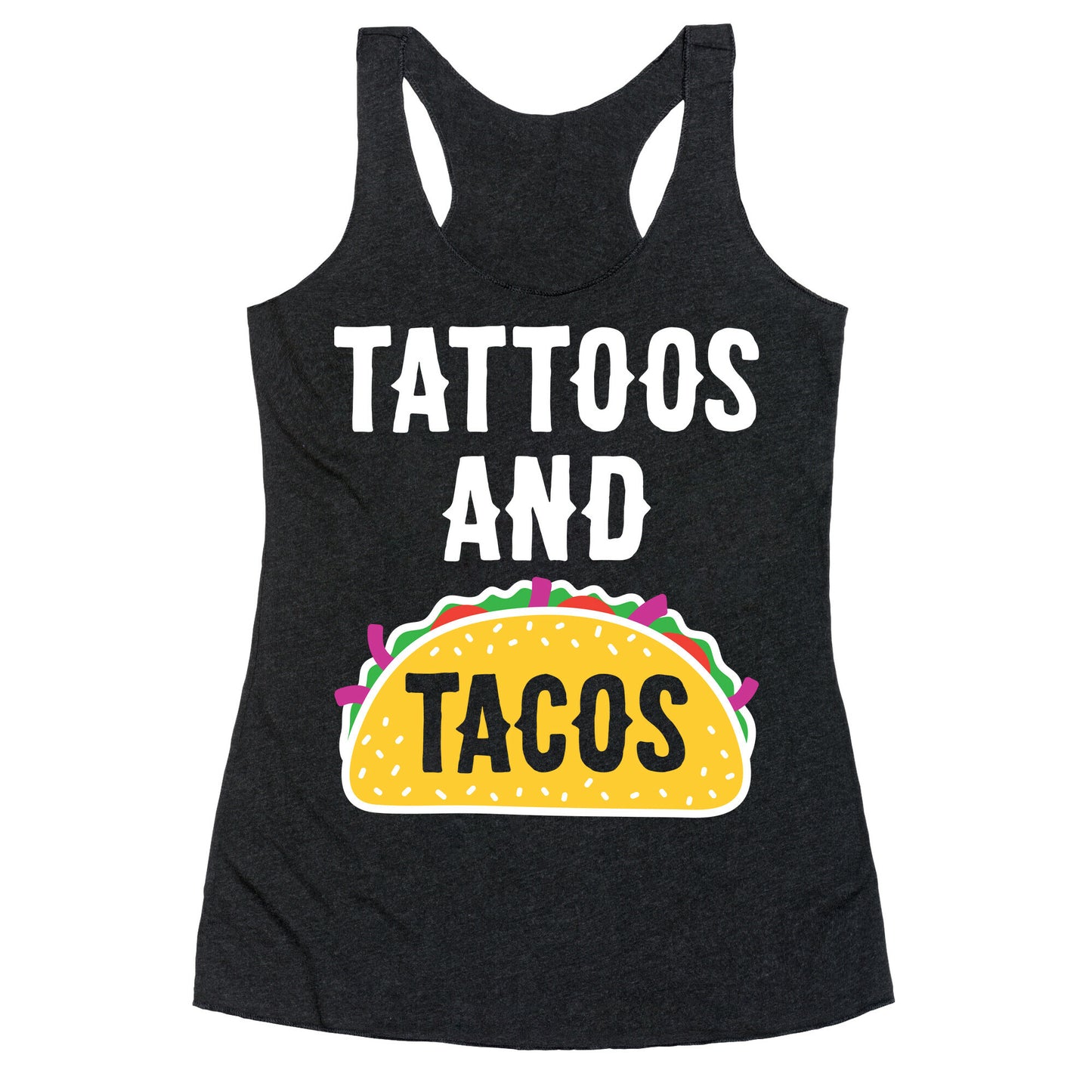 Tattoos And Tacos Racerback Tank