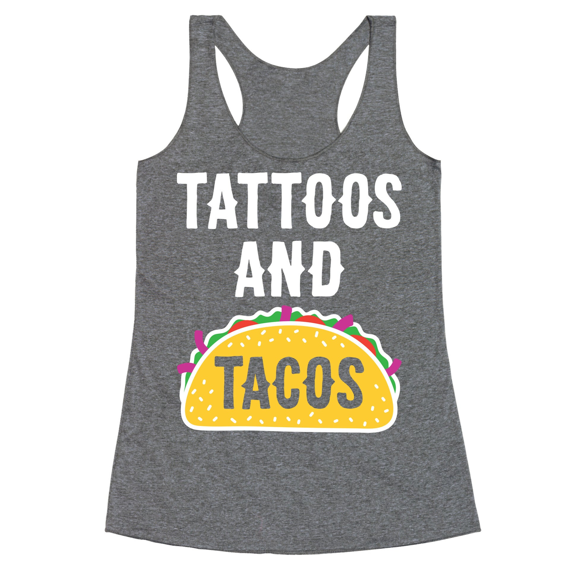 Tattoos And Tacos Racerback Tank