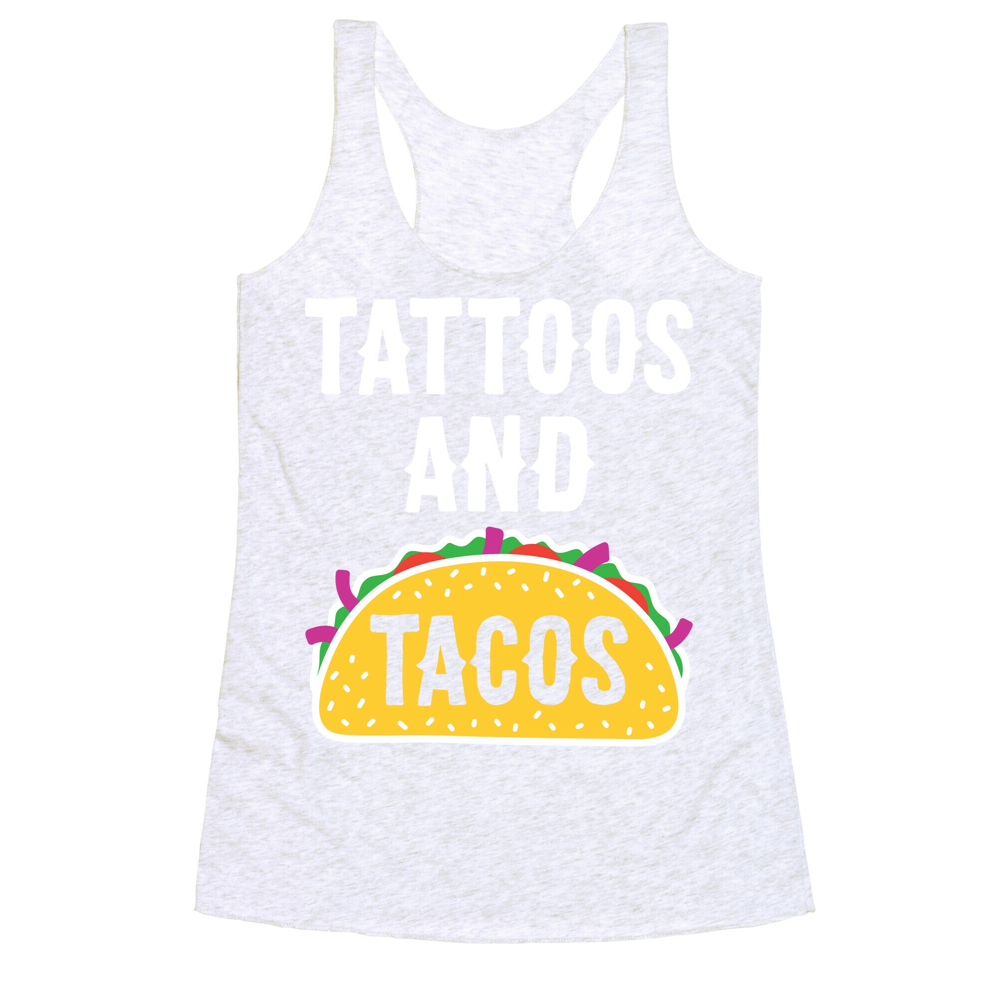 Tattoos And Tacos Racerback Tank