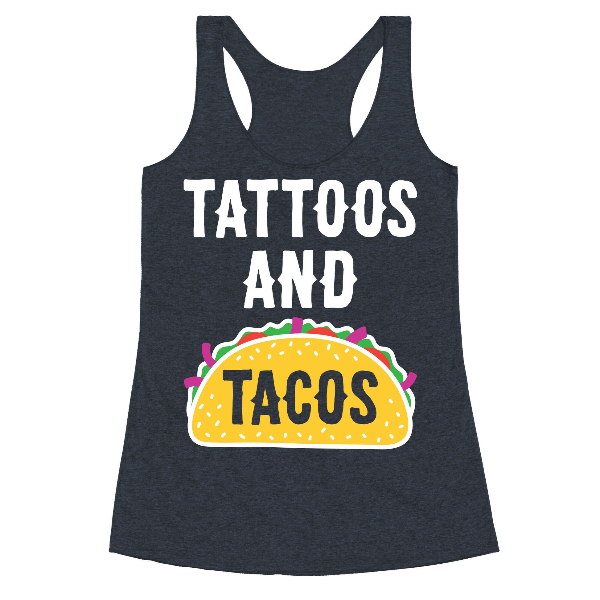 Tattoos And Tacos Racerback Tank