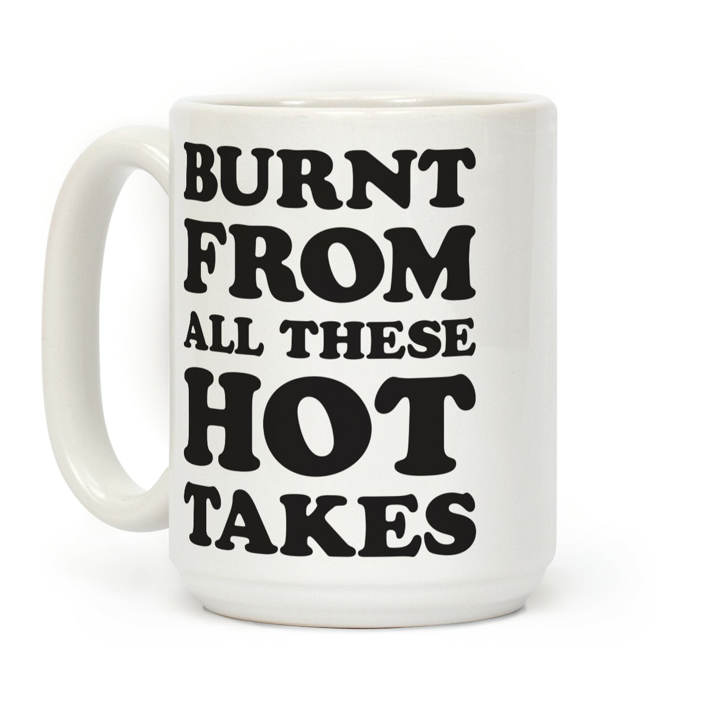 Burnt From All These Hot Takes Coffee Mug