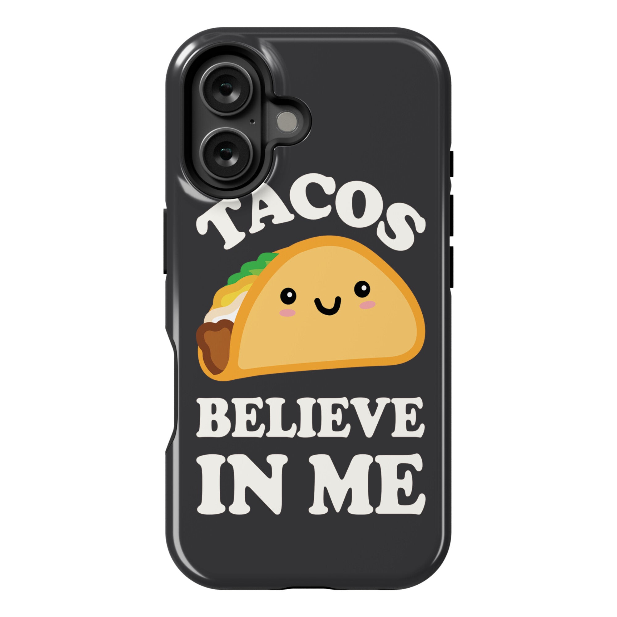 Tacos Believe In Me Phone Case